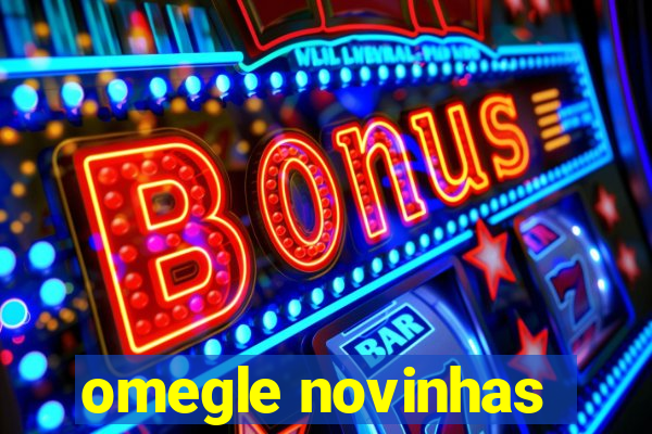 omegle novinhas